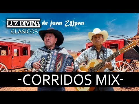 Luz Divina de Juan Ujpan//corridos mix// clasicos-