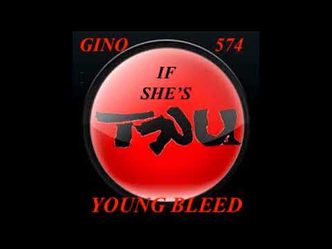 IF SHE'S TRU YOUNG BLEED & GINO' 574 NO LIMIT BOYZ