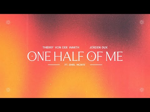 Jorden Dux & Thierry von der Warth - One Half Of Me (feat. Emiel Monte) | Lyric Video