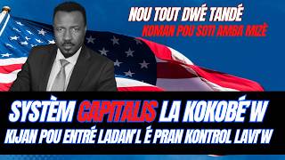 VI'N TANDÈ KOZE - SYSTÈM CAPITALIS ÈTAZINI - KOMAN POU SOTI AMBA MIZÈ - BON DÈTAY    - ABNER GELIN
