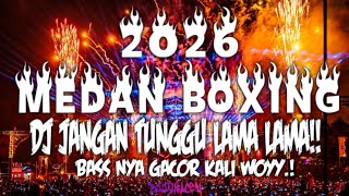 Download lagu BOXING MEDAN TERBARU !! DJ JANGAN TUNGGU LAMA MEDAN BOXING FULL BASS | REMIX VIRAL TIKTOK 2026 mp3