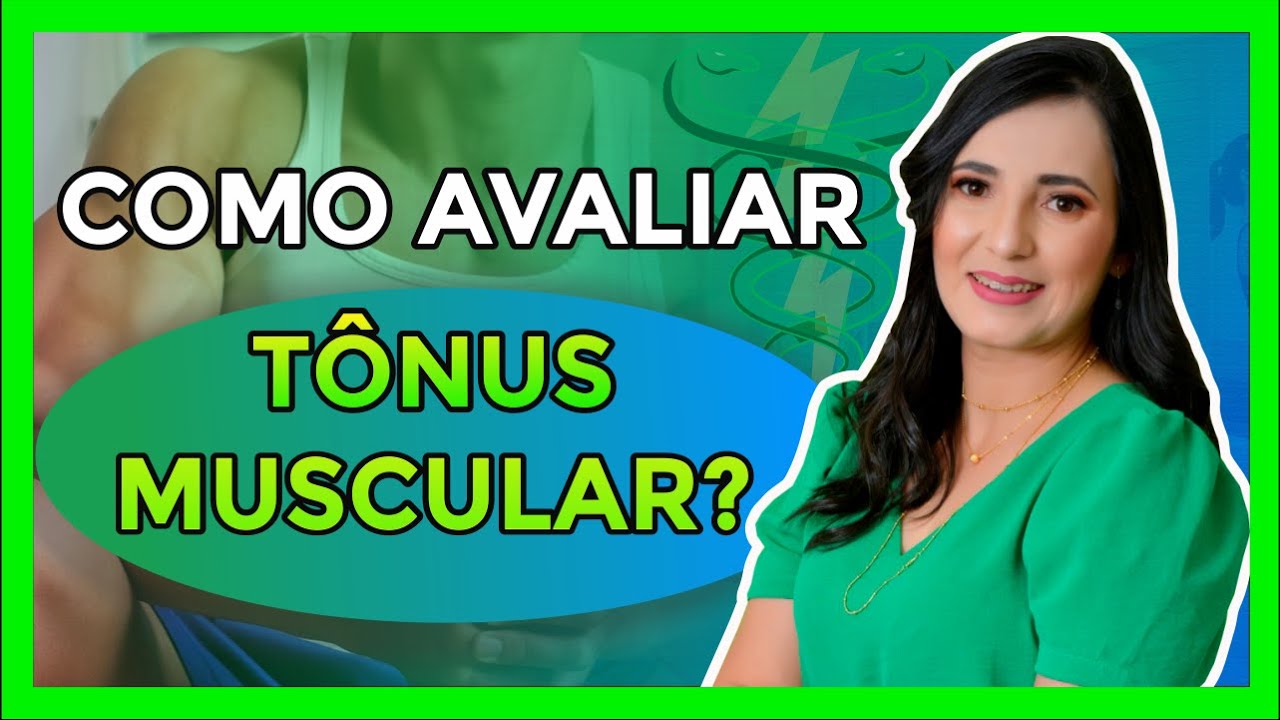 Como avaliar o tônus muscular ?