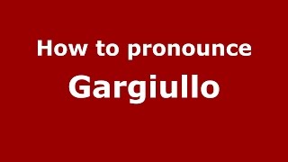 How to pronounce Gargiullo