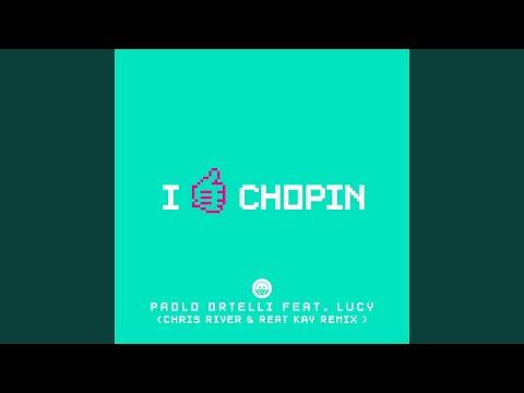 I Like Chopin (feat. Lucy) (Chris River & Reat Kay Remix)
