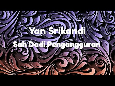 Yan Srikandi - Sah Dadi Pengangguran (vidio lirik)