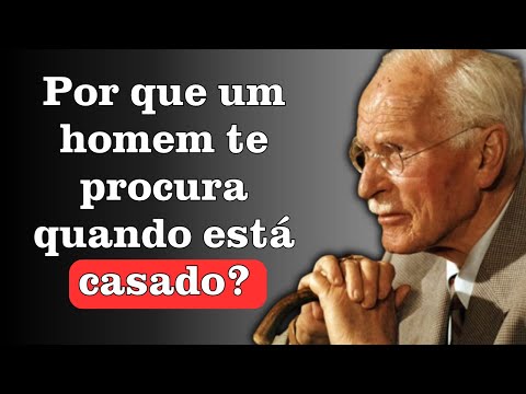 O que um homem realmente quer de você quando ele te procura mesmo sendo casado? | Carl Jung