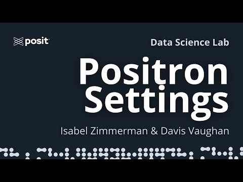 Exploring Positron settings | Isabel Zimmerman & Davis Vaughan | Data Science Lab