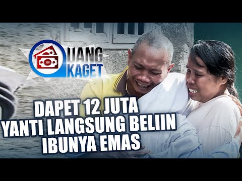 UANG KAGET EPISODE 71 - Dapet 12 Juta, Yanti Langsung Beliim Ibunya Emas