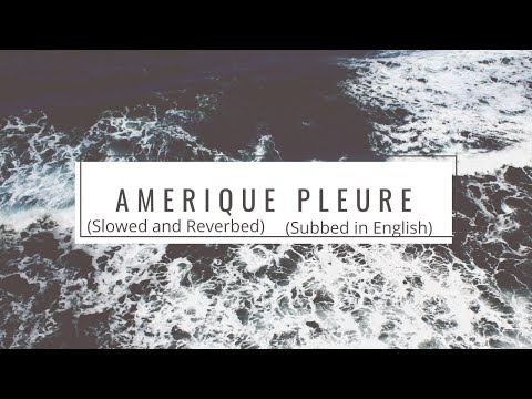 Amerique Pleure (America is crying) Slowed and Reverbed