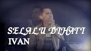 Download lagu Selalu Dihati - Ivan (  Song ) mp3