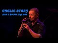 Gaelic Storm  - Don't Go For "The One" [LIVE at Big Top Chautauqua]