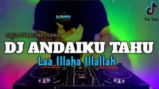 Download lagu DJ ANDAIKU TAHU LAA ILLAHA ILLAH ANDAIKU TAHU RHOM... mp3