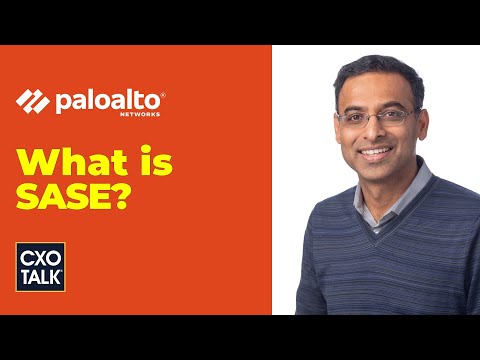 What is SASE? (with Palo Alto Networks) | CXOTalk