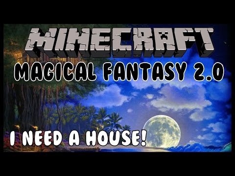 MINECRAFT - Magical Fantasy 2.0 - I Need a House!