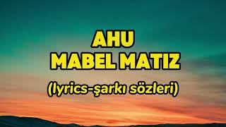 Mabel Matiz - Ahu (lyrics-şarkı szöleri)