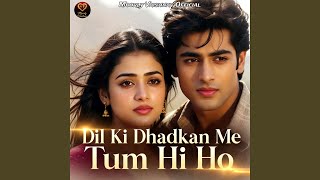 Download lagu Dil Ki Dhadkan Me Tum Hi Ho mp3