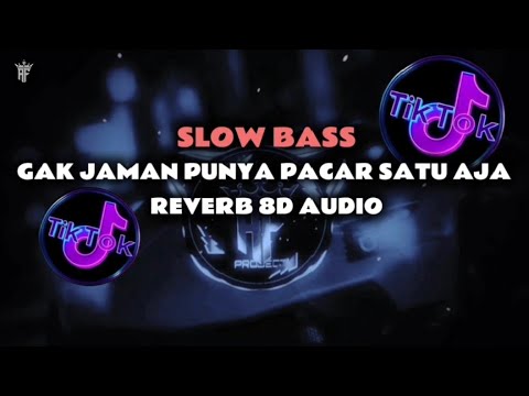 DJ GAK JAMAN PUNYA PACAR SATU AJA REVERB 8D AUDIO SLOW BASS  YANG KALIAN CARI-CARI!!