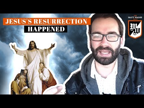 The Evidence For The Resurrection Of Jesus Is Overwhelming | The Matt Walsh Show Ep. 127