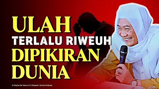 Download lagu Ulah Riweuh Dipikiran Dunia! Nasehat Abuya Uci Supaya Hirup Senang mp3