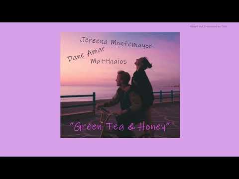 [Vietsub] Green Tea & Honey - Dane Amar, Jereena Montemayor, Matthaios