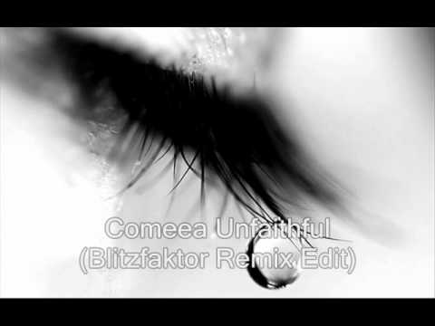 Comeea Unfaithful Blitzfaktor Remix Edit