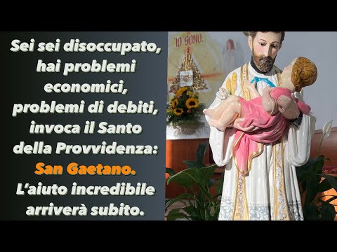 Se sei disoccupato, hai problemi economici, debiti, invoca il Santo della Provvidenza: San Gaetano.