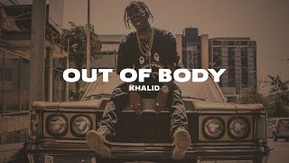 Khalid - out of body (Lyrics)