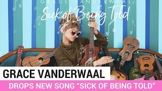 Grace Vanderwaal Drops New Song “Sick Of Being Told” | Hollywire