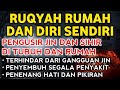 STRONG RUQYAH RUQYAH RUMAH PENGUSIR JIN SETAN SIHIR DI RUMAH TUBUH PENENANG HATI PIKIRAN