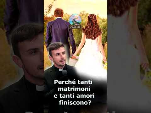 Perché tanti matrimoni e tanti amori finiscono? - Riflettiamo insieme