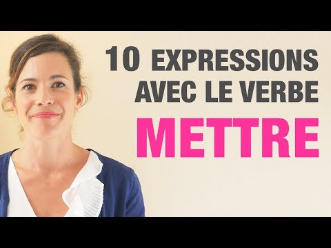 10 Expressions avec le verbe METTRE - 10 French expressions with the verb METTRE