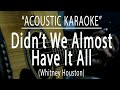 Didn't we almost have it all - Whitney Houston (Acoustic karaoke)