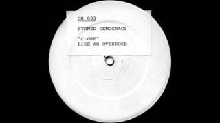 Stoned Democracy - Close (Like An Overdose) [Vocal Mix]