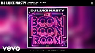 DJ Luke Nasty - Sugar Honey Ice Tea (Audio) ft. Mo Beatz
