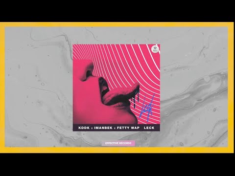 KDDK, Imanbek, Fetty Wap - Leck
