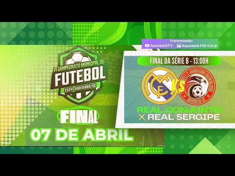 FINAL SÉRIE B - VI Campeonato Municipal de Futebol - Real Conjunto x Real Sergipe - Aquidabã - 2024