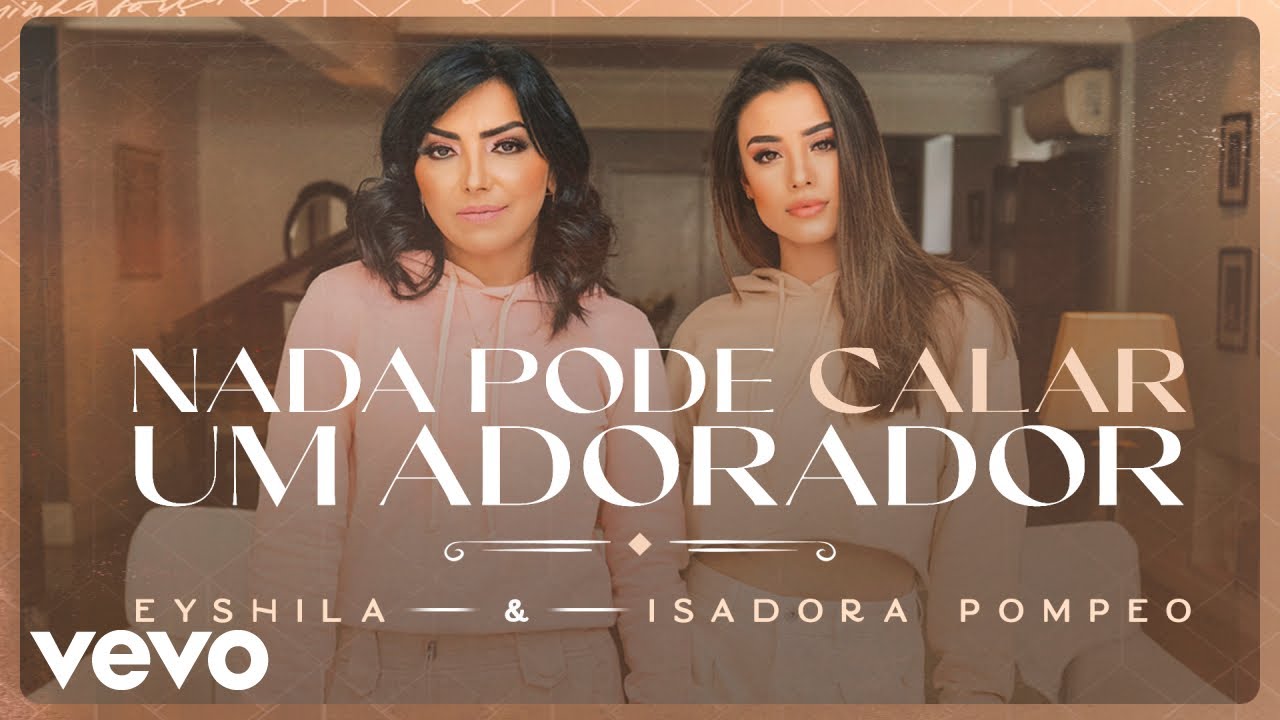 Eyshila, Isadora Pompeo - Nada Pode Calar Um Adorador