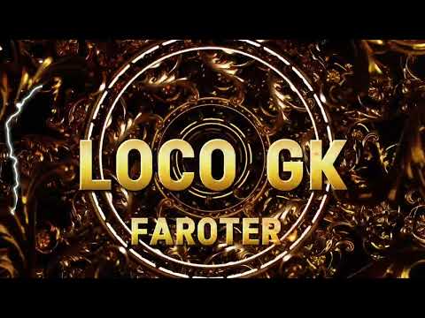 Loco gk - Faroter (Music Officiel)