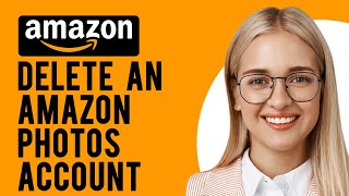 How to Delete an Amazon Photos Account (Close Your Account)