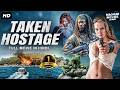 TAKEN HOSTAGE Hollywood Movie Hindi Dubbed Anna Loos Mika Seidel Action Adventure Movie