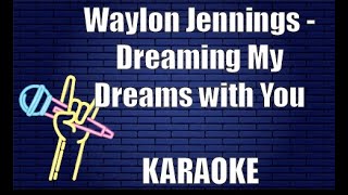 Waylon Jennings - Dreaming My Dreams with You (Karaoke)