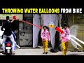 Throwing Water Balloons From Bike Throwing Water Balloons Prank Part 2 Prakash Peswani Prank