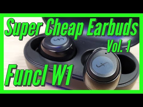 Super Cheap Earbuds Vol. 1: Funcl W1 True Wireless Earbuds