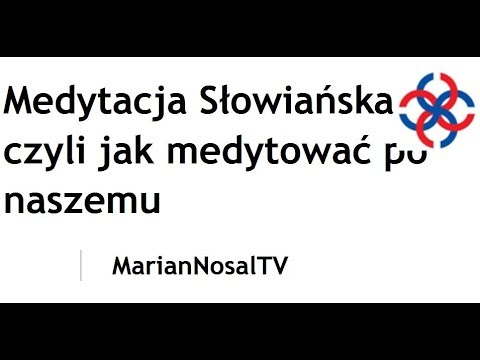 Medytacja Słowiańska, czyli jak medytować po naszemu