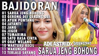 Download lagu SARUA JENG BOHONG, GERONG DEI GERONG DEI MEDLEY ADE ASTRID X GERENGSENG TEAM FULL ALBUM  BAJIDOR mp3