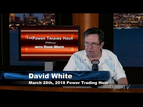 March 28th Power Trading Hour with David White on TFNN - 2018