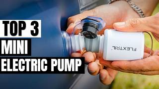 Top 3 Best Mini Electric Pumps 2026 ✅ The 3 BEST Off-Grid Mini Pumps ✅