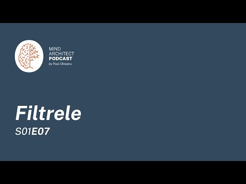 S01 Ep07 - De ce nu vedem lumea așa cum e ea, ci așa cum suntem noi