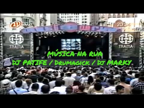 Música Na Rua - Dj Patife, Dj Marky & Drumagick I Boulevard São João em 2000