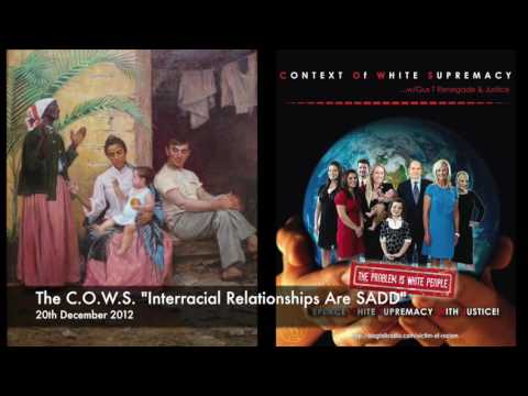 The C.O.W.S. "Interracial Relationships Are SADD"